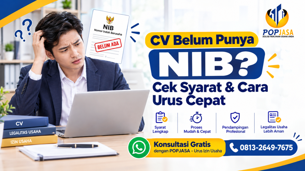 CV Belum Punya NIB? Cek Syarat & Cara Urus Cepat di POPJASA - 081326497675